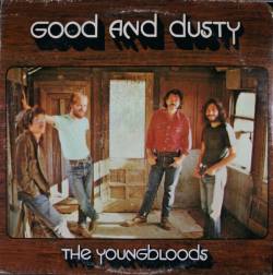 The Youngbloods : Good and Dusty
